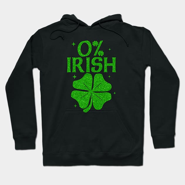 0% Irish Shamrock Happy Go Lucky Charm St Patricks Day Green Hoodie by artbyhintze